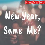 Happy New Year Same Me 2023 | New Year Not New Me Wishes Quotes Messages